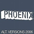 Phoenix - Alt. Versions 2006 Lyrics and Tracklist | Genius