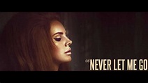 Lana Del Rey - Never Let Me Go - YouTube