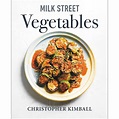 Milk Street Vegetables: 250 Bold, Simple Recipes for Every Season ...
