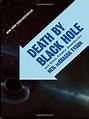 Death by Black Hole: And Other Cosmic Quandaries: Amazon.co.uk: Neil ...