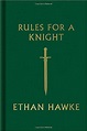 Book Summary: Rules for a Knight by Ethan Hawke