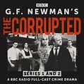 G.F. Newman’s The Corrupted: Series 1 and 2: A BBC Radio full-cast ...