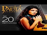 PAULA FERNANDES CD COMPLETO AS 20 melhores - YouTube