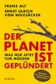 Franz Alt, Ernst Ulrich von Weizsäcker: „Der Planet ist geplündert ...