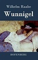 Wunnigel by Wilhelm Raabe | Goodreads