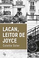 Dica de livro: Lacan, leitor de Joyce - Colette Soler - Encanto Literário