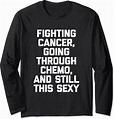 Amazon.com: Fighting Cancer & Still This Sexy T-Shirt funny humor ...