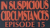 In Suspicious Circumstances - Episode 15 | Limited Release TV | Talking ...