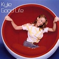 Good Life - Letra - Kylie Minogue - Musica.com