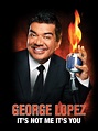 Prime Video: George Lopez: It's Not Me It's You