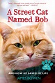 A Street Cat Named Bob by James Bowen - Book - Read Online