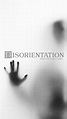 Disorientation (2021) - IMDb