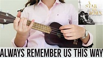 Lady Gaga - Always Remember Us This Way (EASY Ukulele Tutorial) - YouTube