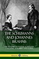 Schumanns and Johannes Brahms: The Memoirs of Eugenie Schumann ...