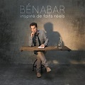 Bénabar - Inspiré de faits réels Lyrics and Tracklist | Genius