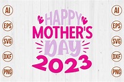 Happy Mother's Day 2023 Svg Graphic by creativemomenul022 · Creative ...