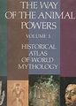 The Way of the Animal Powers (The Historical Atlas of World Mythology ...