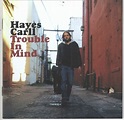 Hayes Carll - Trouble In Mind | Releases | Discogs