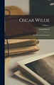 Oscar Wilde: His Life and Confessions; Volume 2 by Frank Harris ...