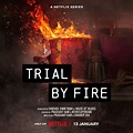 Trial By Fire (Netflix) Cast & Crew, Release Date, Roles, Wiki & More