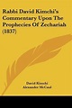 Rabbi David Kimchi's Commentary Upon The Prophecies Of Zechariah (1837 ...