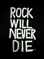Rock will never die. 🖤 #RockNRoll. #RockNRollQuotes Punk Rock Quotes ...
