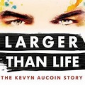 Larger Than Life: The Kevyn Aucoin Story - Rotten Tomatoes