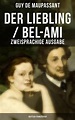 Der Liebling / Bel-Ami (Zweisprachige Ausgabe: Deutsch-Französisch ...
