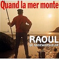 Quand la mer monte - Raoul De Godewarsvelde - CD album - Achat & prix ...