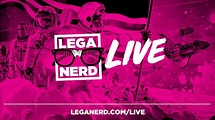 Lega Nerd Live - Lega Nerd