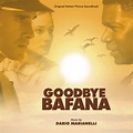 Goodbye Bafana, Dario Marianelli - Qobuz