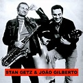 Stan Getz & João Gilberto featuring Antônio Carlos Jobim and Astrud ...