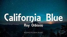 Roy Orbison - California Blue (Lyrics) - YouTube