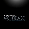 Archipiélago: A Film Music Retrospective | Alberto IGLESIAS | CD