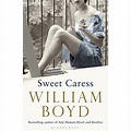 Sweet Caress: The Many Lives of Amory Clay by William Boyd — Reviews ...