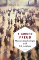 Massenpsychologie und Ich-Analyse by Sigmund Freud | Goodreads