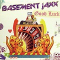 Basement Jaxx - Good Luck | Releases | Discogs
