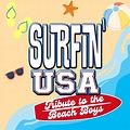 Surfin' USA - A Tribute to the Music of the Beach Boys - Arcada Theatre