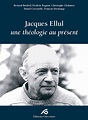 Jacques Ellul. Une théologie au présent – protestant-edition.ch