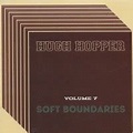 Buy Hugh Hopper Vol. 7: Soft Boundaries Mp3 Download