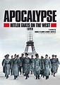 Apocalypse: Hitler Takes on the West (TV Mini Series 2021– ) - IMDb
