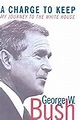 A Charge to Keep: My Journey to the White House by George W. Bush