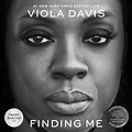 Finding Me : A Memoir by Viola Davis; Viola Davis