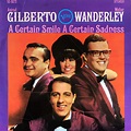 Astrud Gilberto / Walter Wanderley - A Certain Smile A Certain Sadness ...