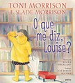 O que Me Diz, Louise? PDF Toni Morrison, Slade Morrison