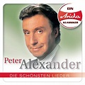 ‎Ein Ariola Klassiker - Die schönsten Lieder: Peter Alexander by Peter ...