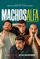 'Machos Alfa': Póster y tráiler de la nueva serie de los creadores de ...