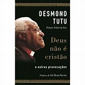 Deus Não é Cristão - Desmond Tutu - Brasil Evangélico Livraria - Livros ...