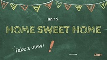 Unit 2 - Home sweet home