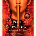 Snow Flower and the Secret Fan Audiobook, written by Lisa See ...